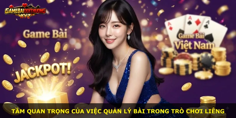 Tầm quan trọng của việc quản lý bài trong trò chơi Liêng
